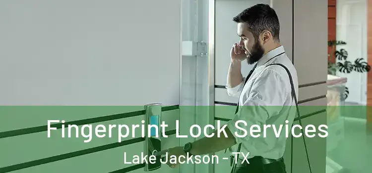 Fingerprint Lock Services Lake Jackson - TX