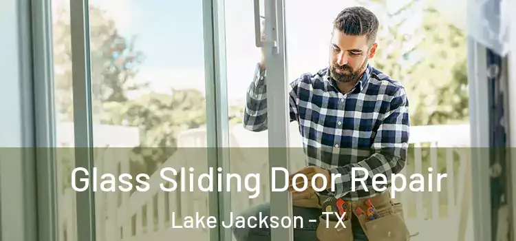 Glass Sliding Door Repair Lake Jackson - TX