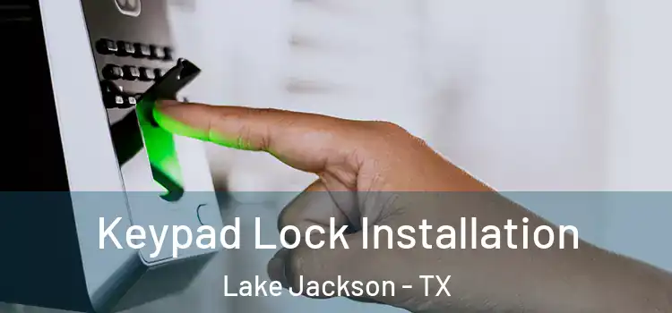 Keypad Lock Installation Lake Jackson - TX